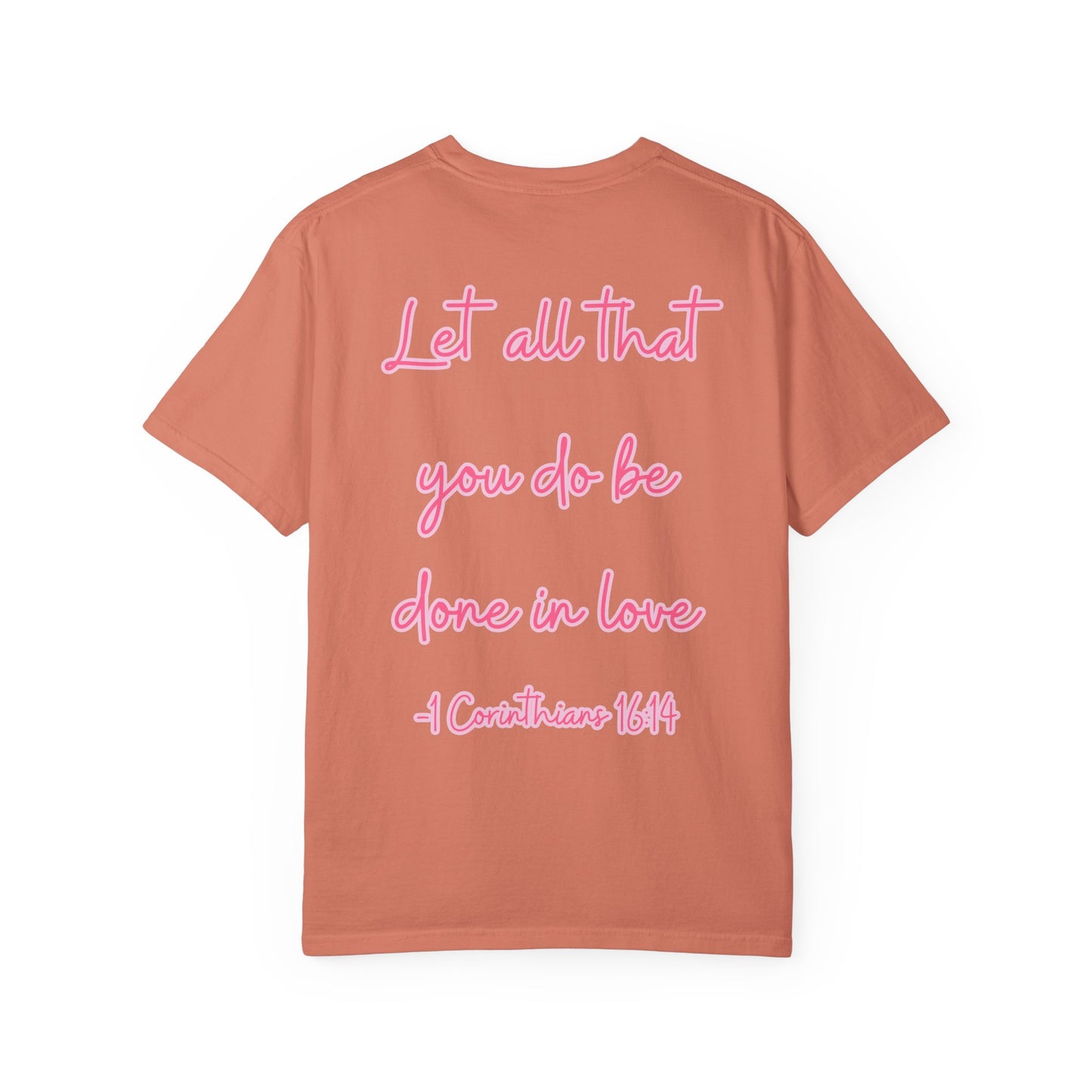 Let All That You Do Be Done in Love Tee