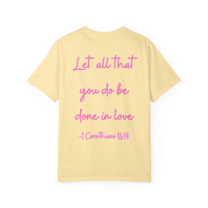 Let All That You Do Be Done in Love Tee