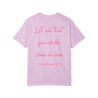 Let All That You Do Be Done in Love Tee