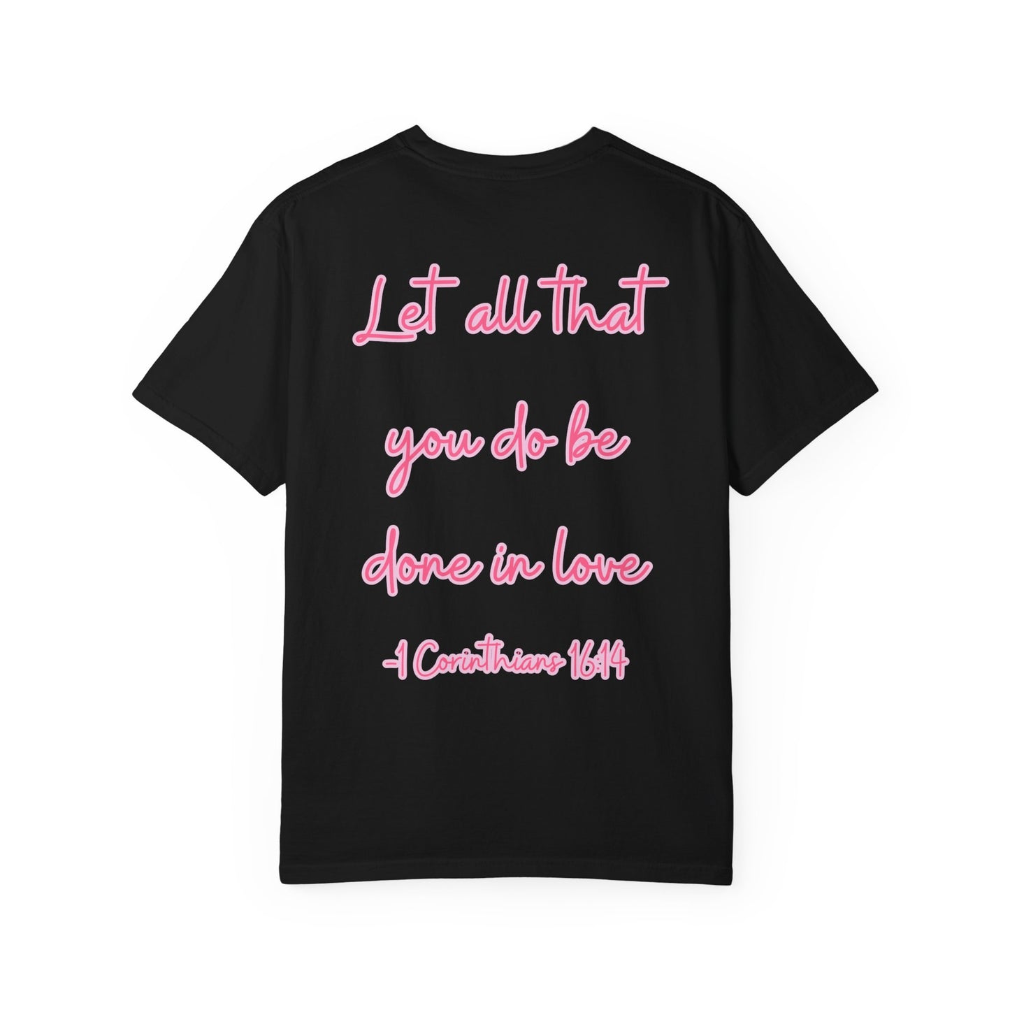 Let All That You Do Be Done in Love Tee