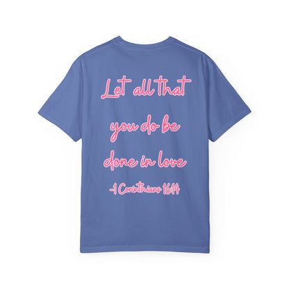 Let All That You Do Be Done in Love Tee