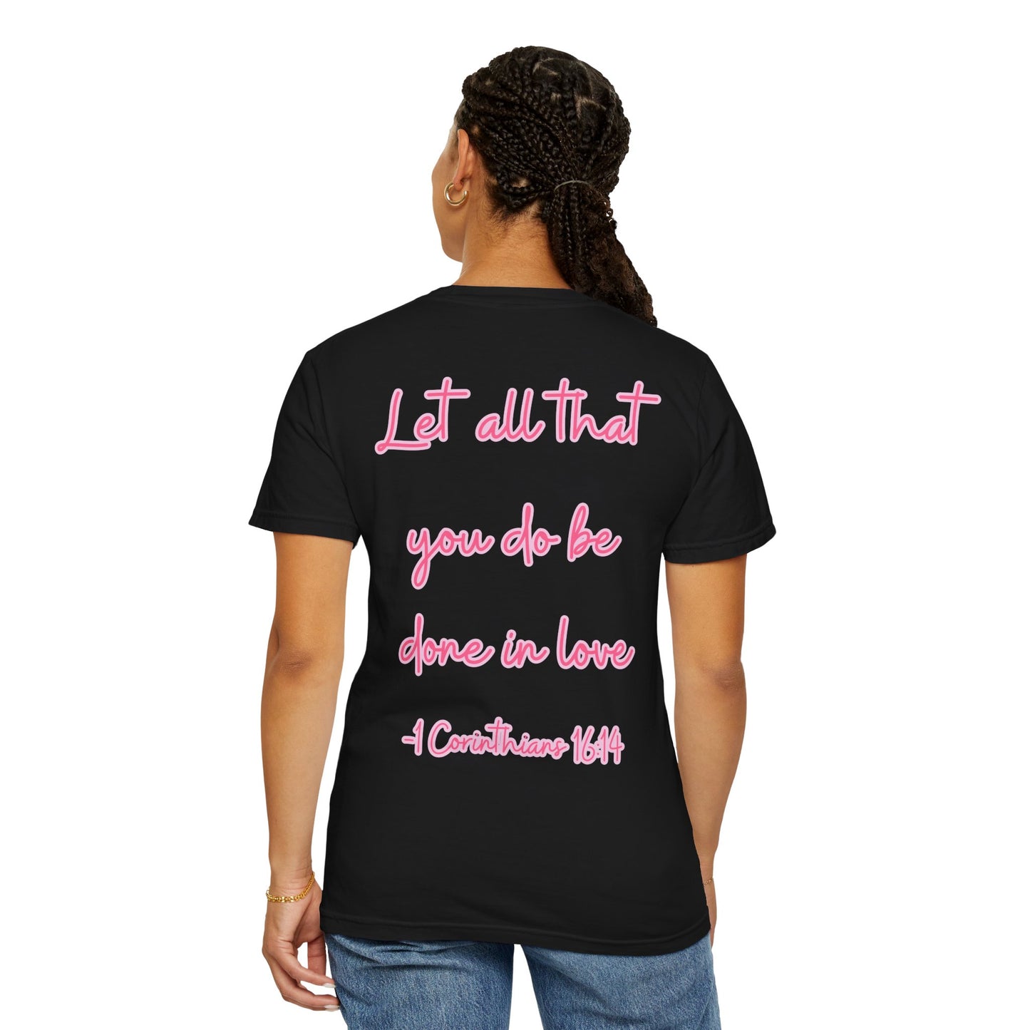 Let All That You Do Be Done in Love Tee