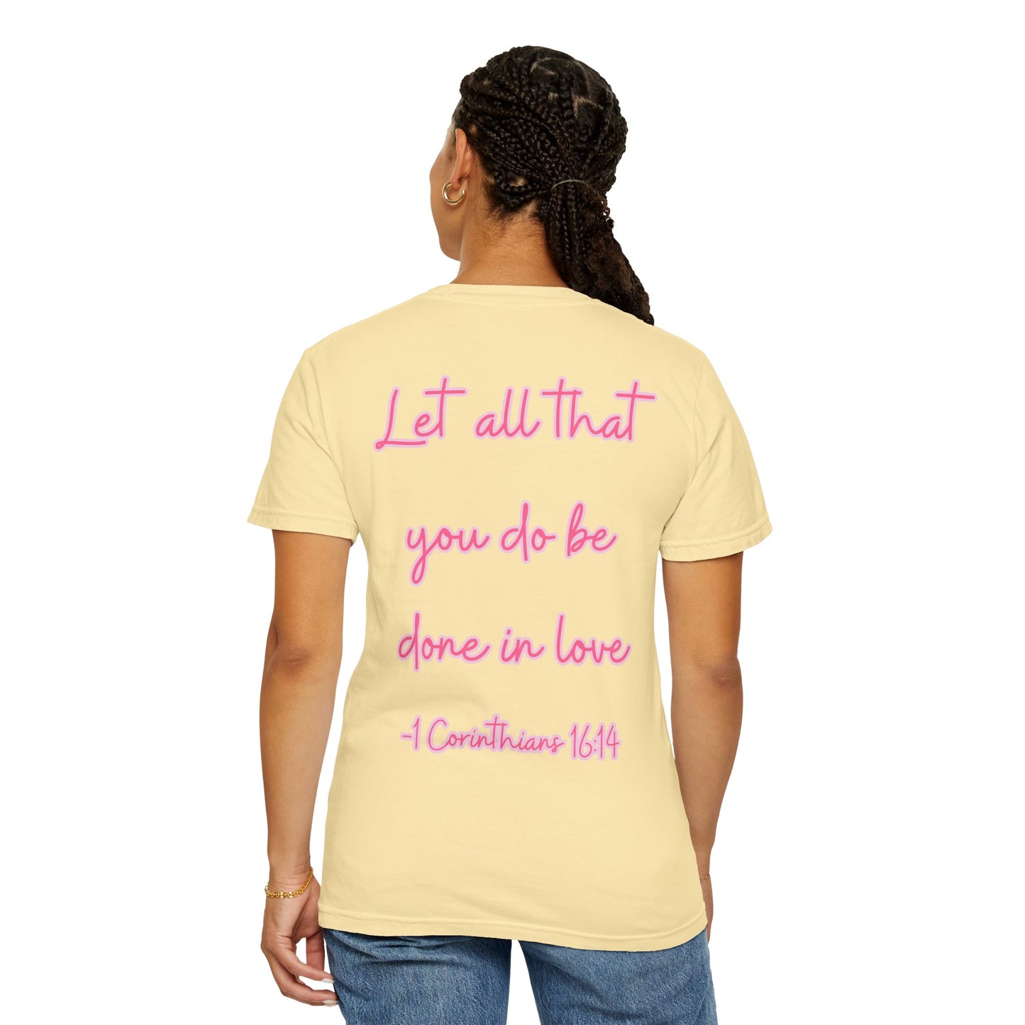 Let All That You Do Be Done in Love Tee
