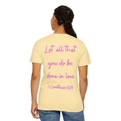 Let All That You Do Be Done in Love Tee