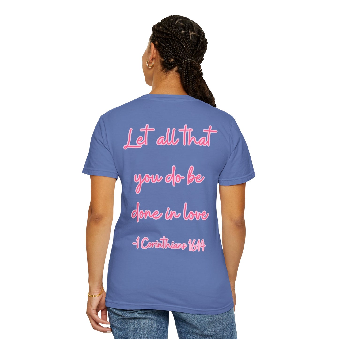 Let All That You Do Be Done in Love Tee