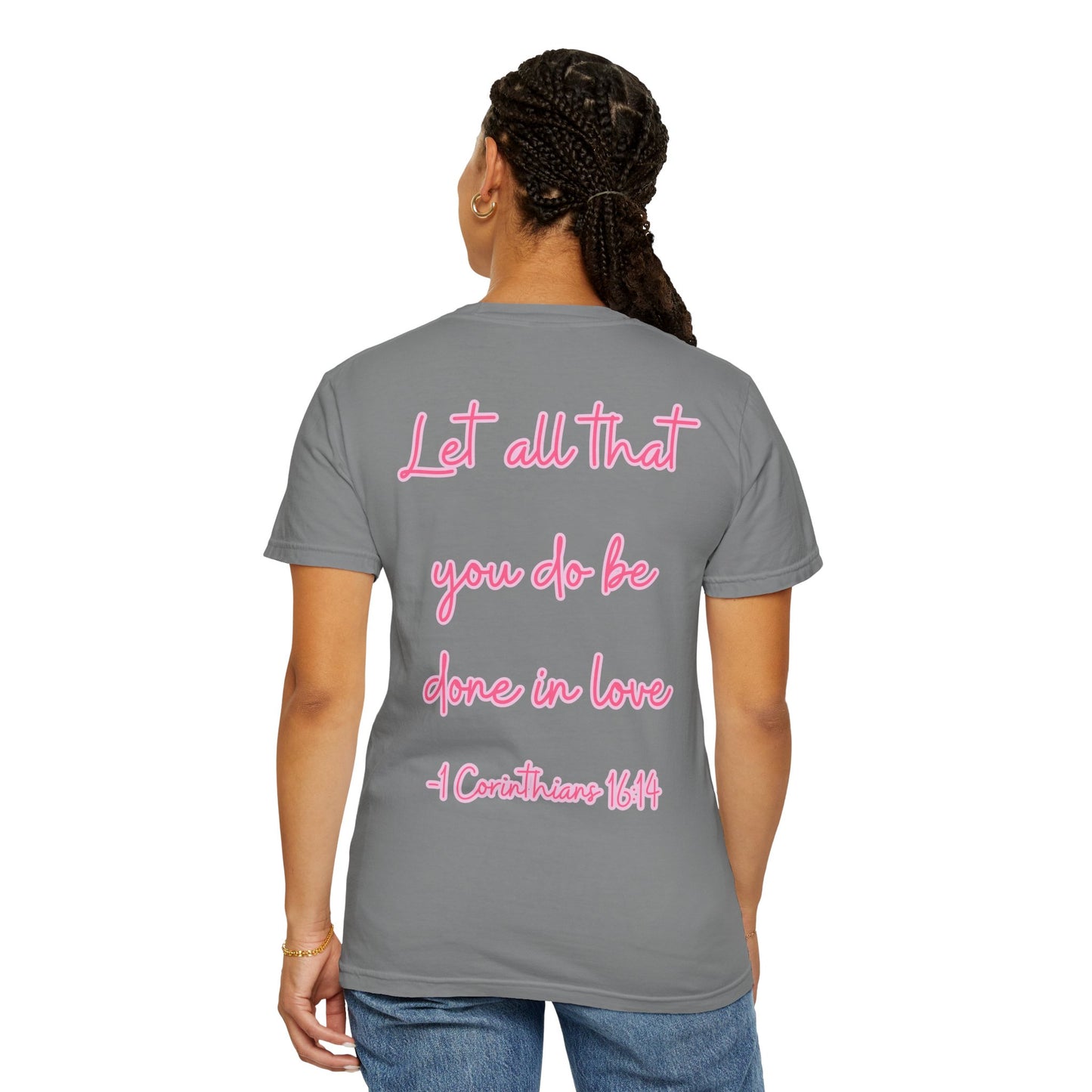 Let All That You Do Be Done in Love Tee