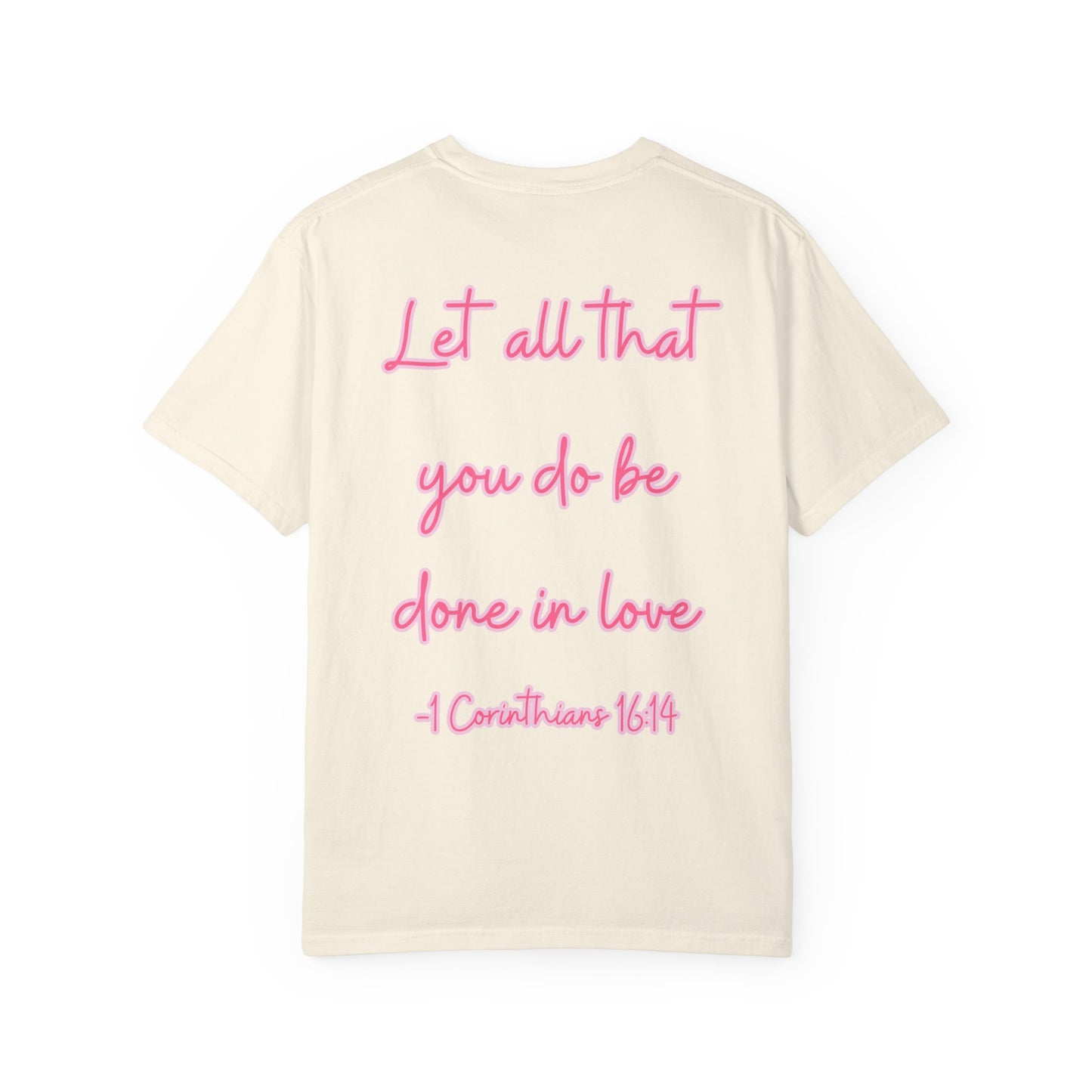 Let All That You Do Be Done in Love Tee