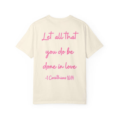 Let All That You Do Be Done in Love Tee