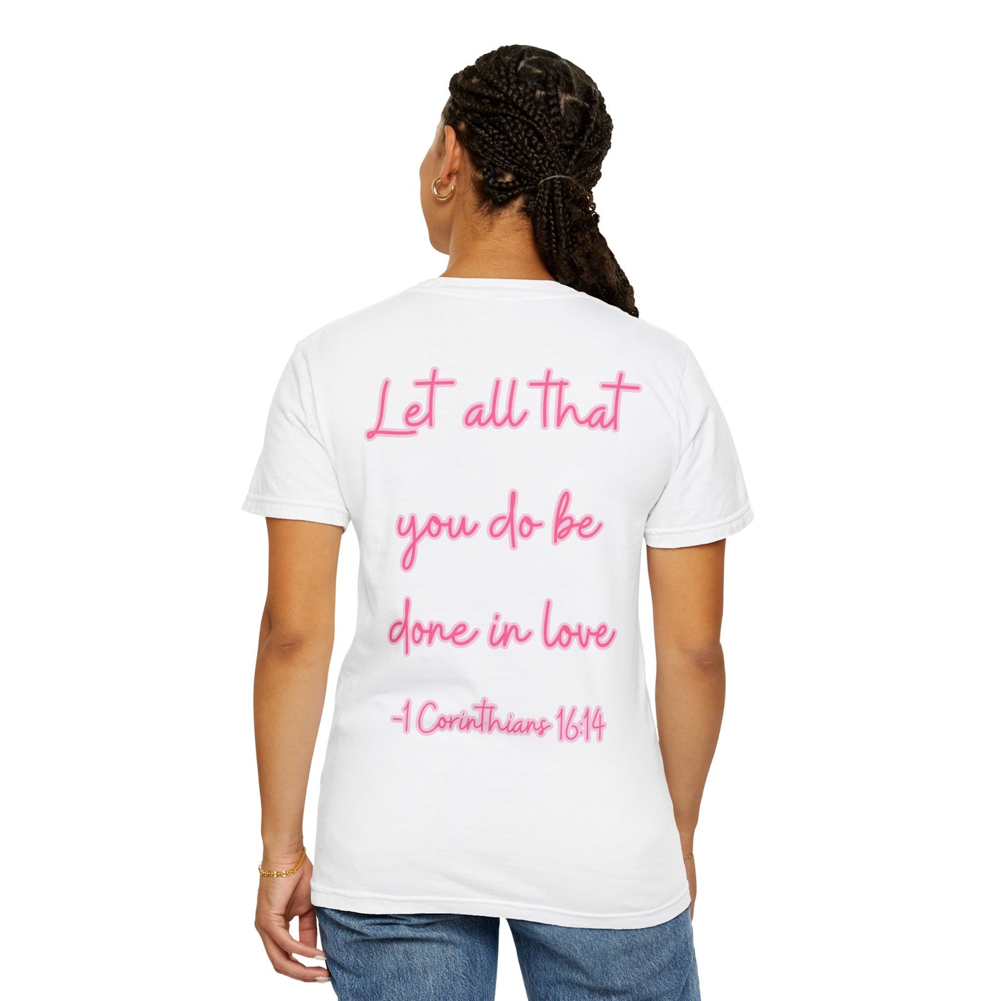 Let All That You Do Be Done in Love Tee