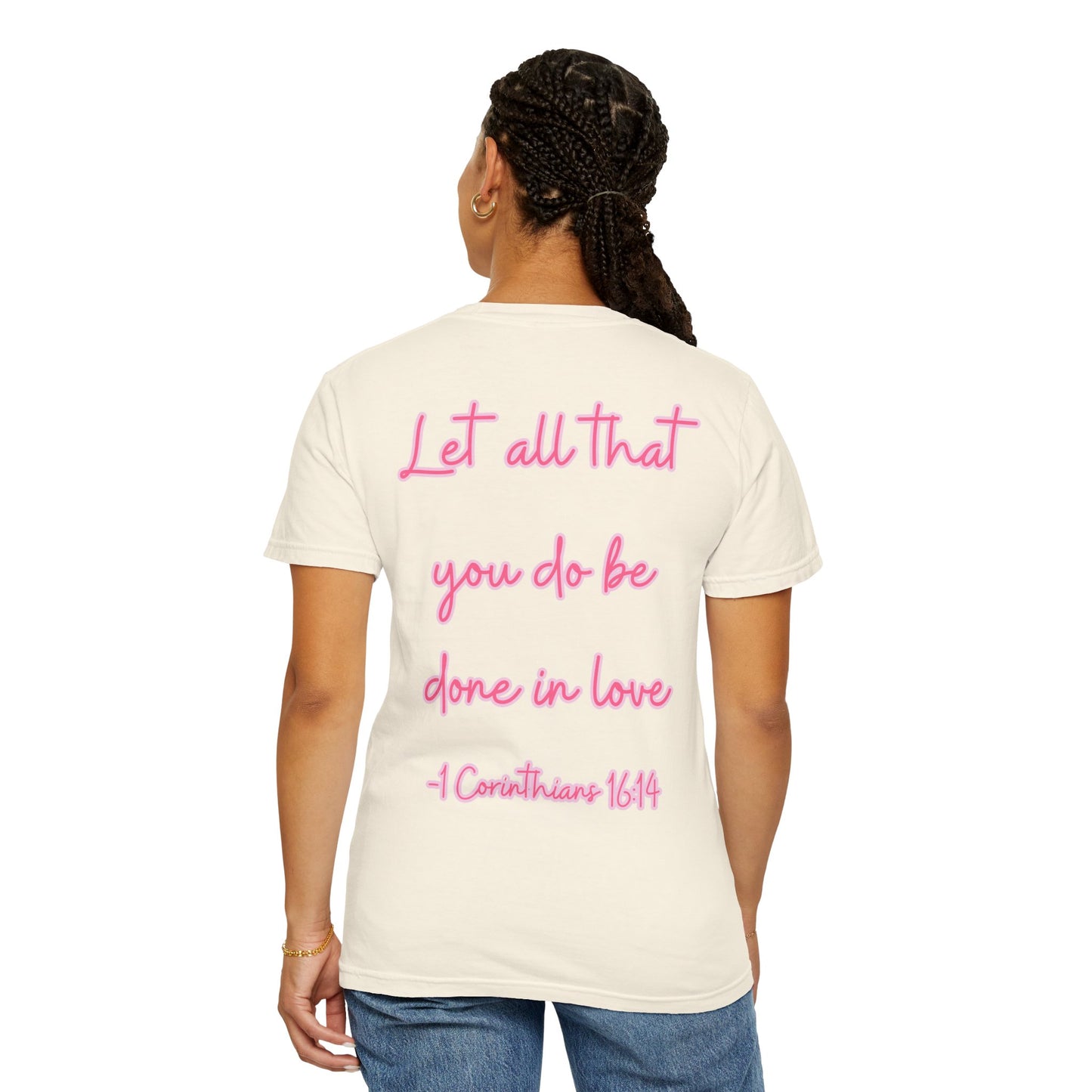 Let All That You Do Be Done in Love Tee