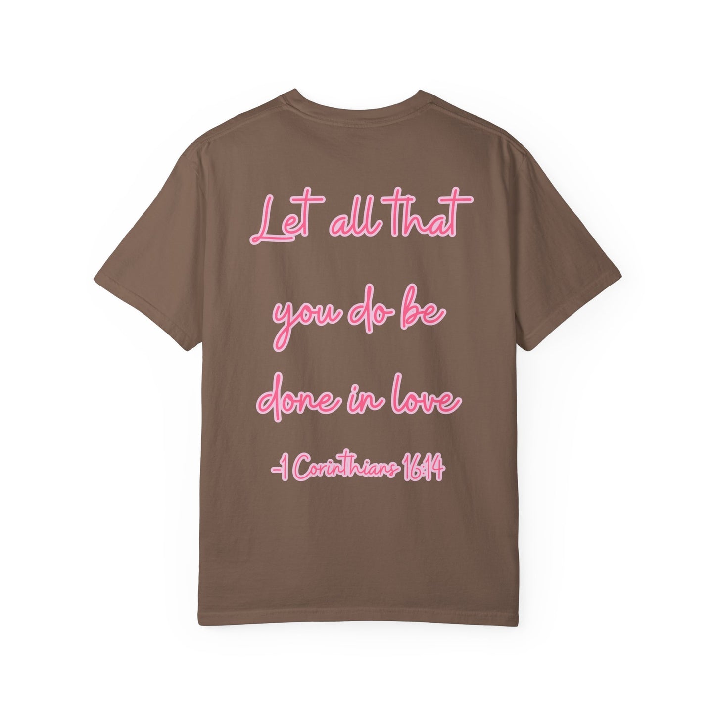 Let All That You Do Be Done in Love Tee