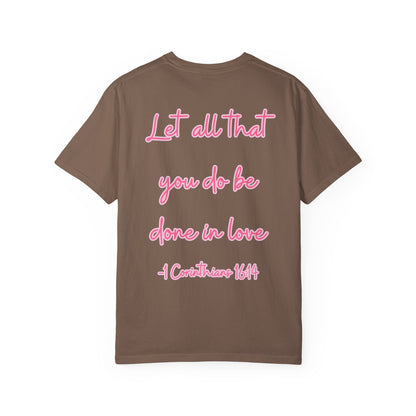 Let All That You Do Be Done in Love Tee