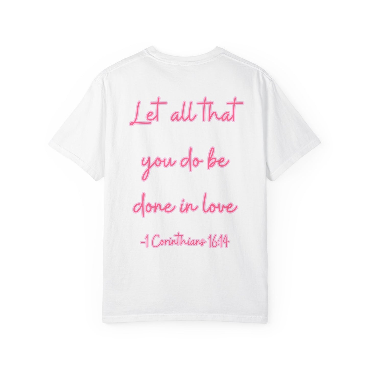 Let All That You Do Be Done in Love Tee