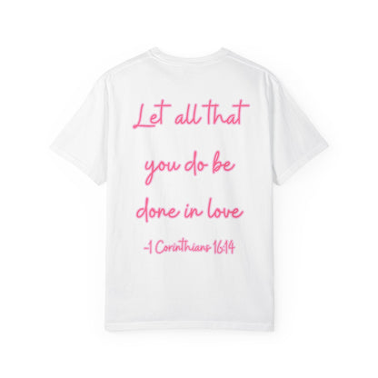 Let All That You Do Be Done in Love Tee