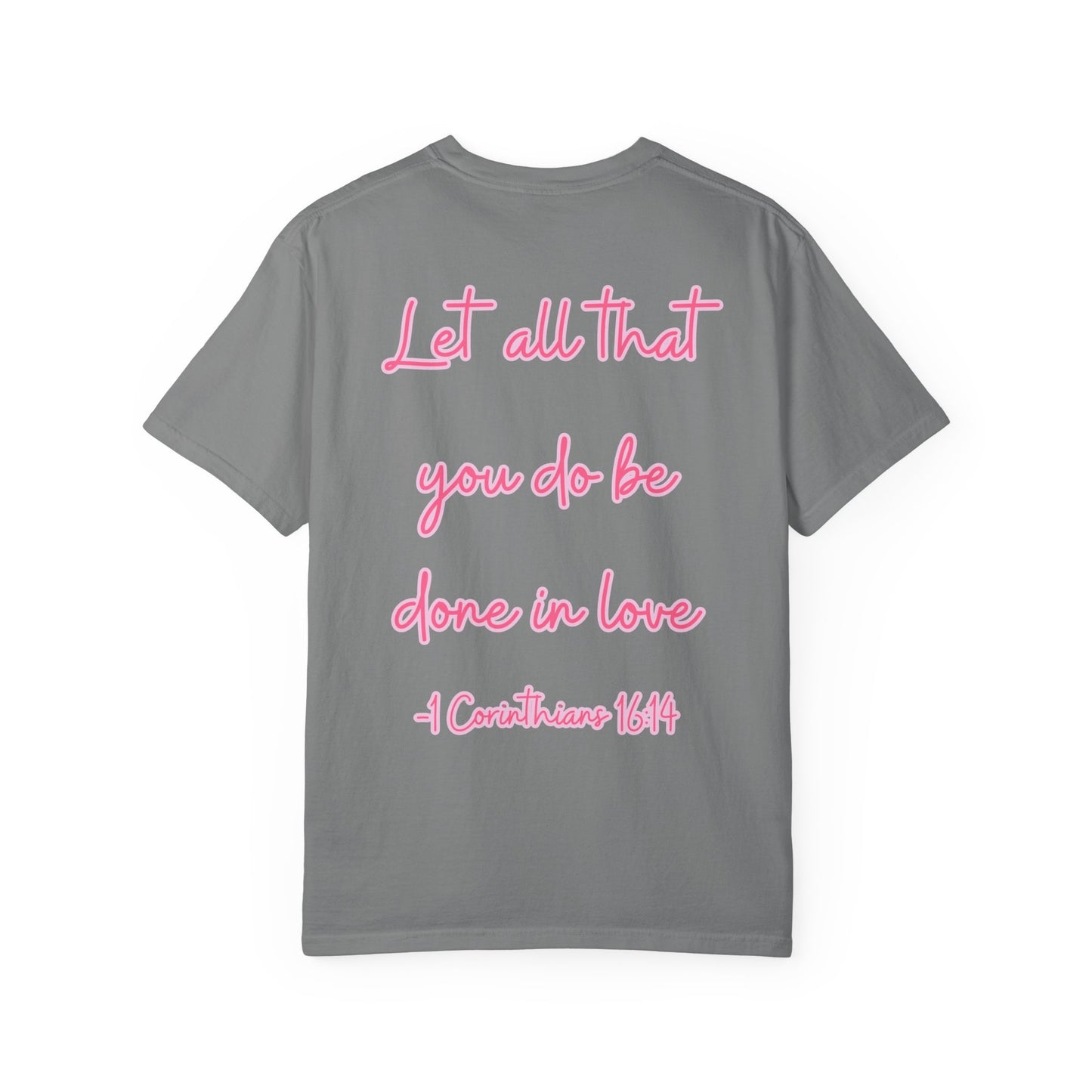 Let All That You Do Be Done in Love Tee