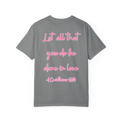 Let All That You Do Be Done in Love Tee